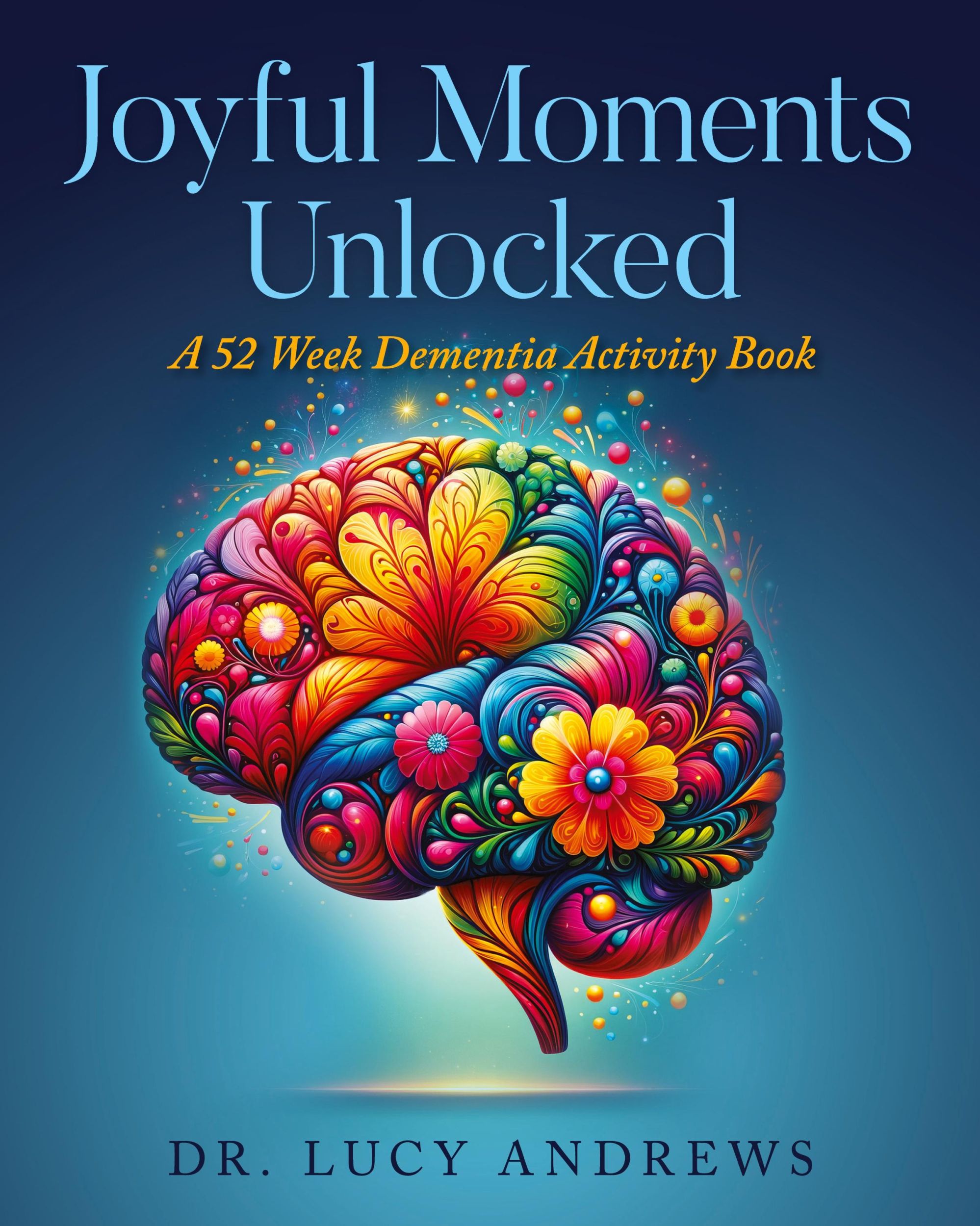 Cover: 9798822943254 | Joyful Moments Unlocked | A 52 Week Dementia Activity Book | Andrews