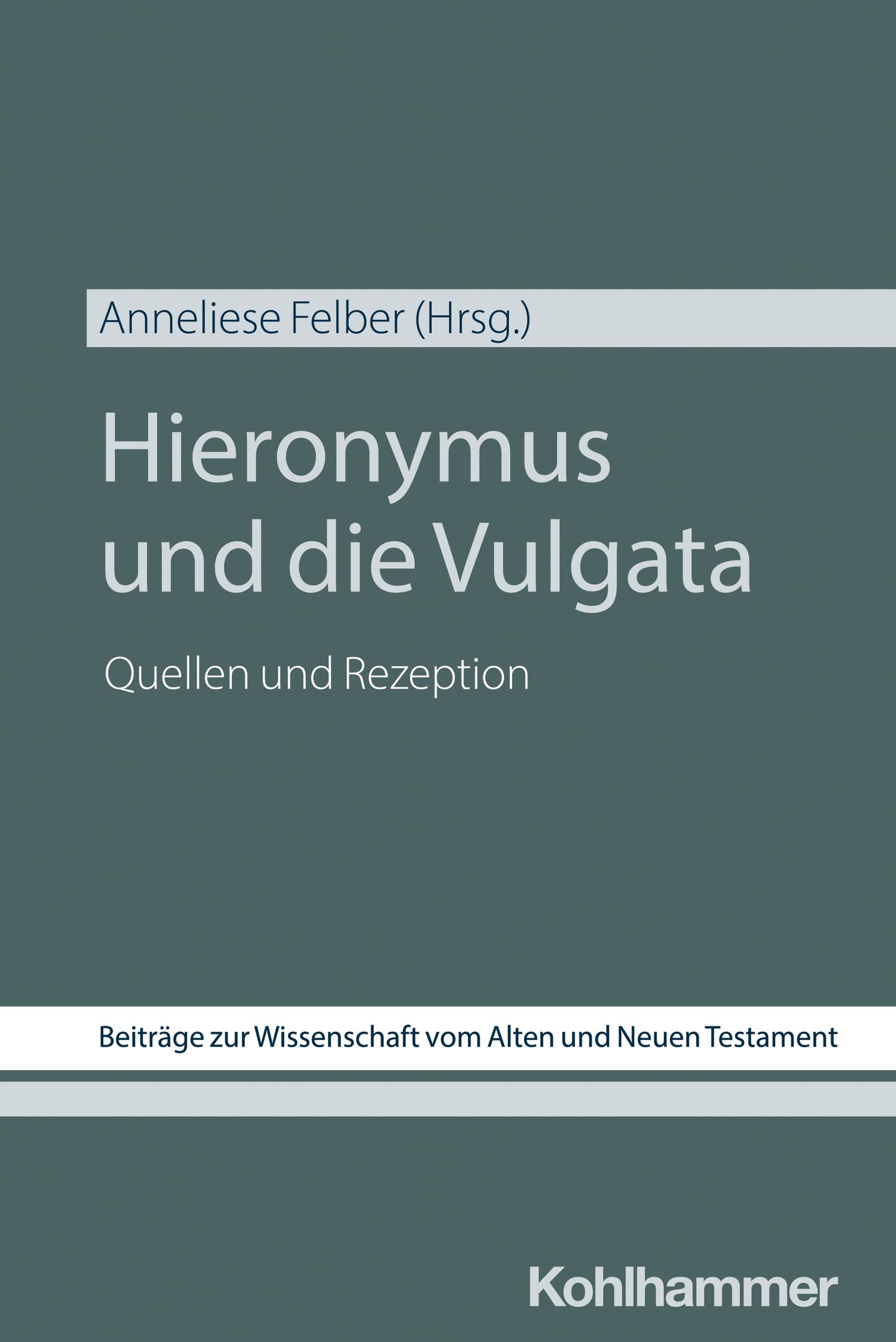 Cover: 9783170424685 | Hieronymus und die Vulgata | Quellen und Rezeption | Anneliese Felber