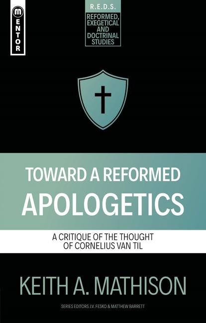 Cover: 9781527112292 | Toward a Reformed Apologetics | Keith A Mathison | Taschenbuch | 2024