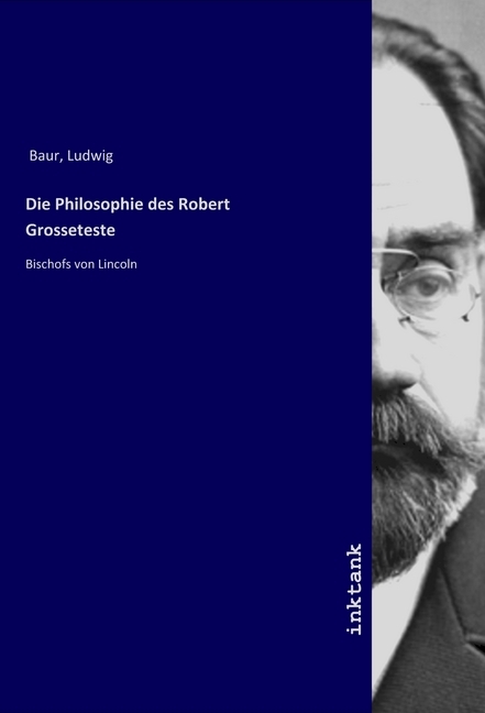 Cover: 9783747733813 | Die Philosophie des Robert Grosseteste | Bischofs von Lincoln | Baur