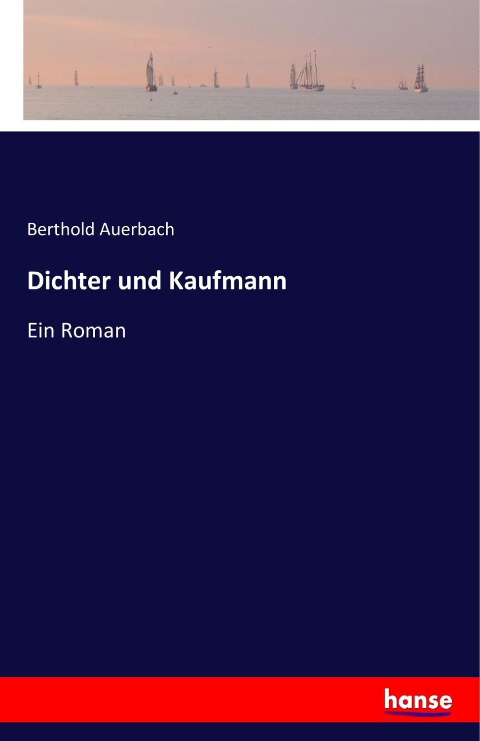 Cover: 9783741130854 | Dichter und Kaufmann | Ein Roman | Berthold Auerbach | Taschenbuch