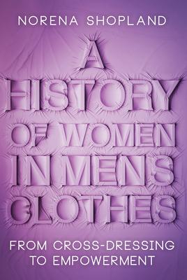 Cover: 9781526787675 | A History of Women in Men's Clothes | Norena Shopland | Buch | 2021