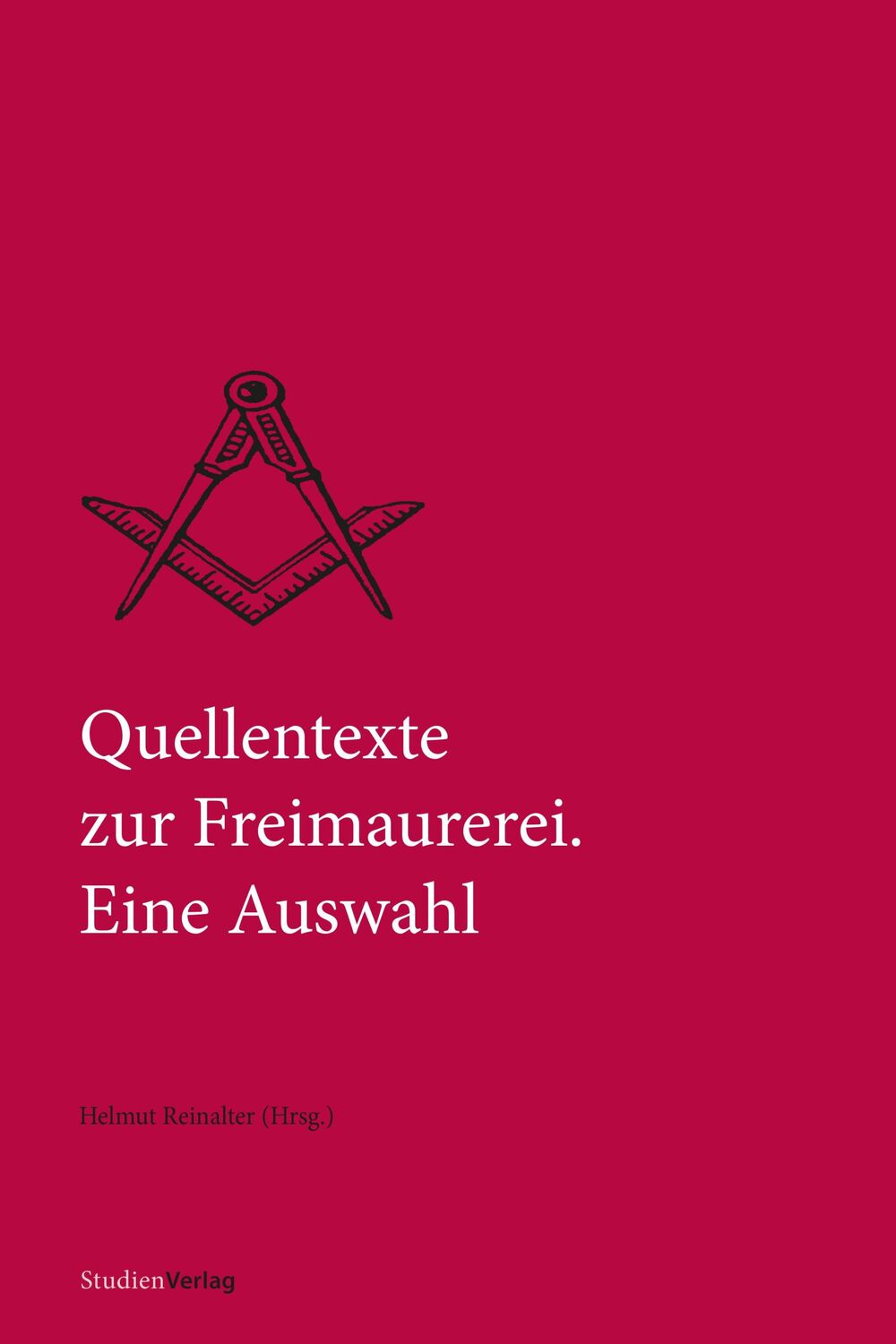 Cover: 9783706563475 | Quellentexte zur Freimaurerei. Eine Auswahl | Eine Auswahl | Reinalter