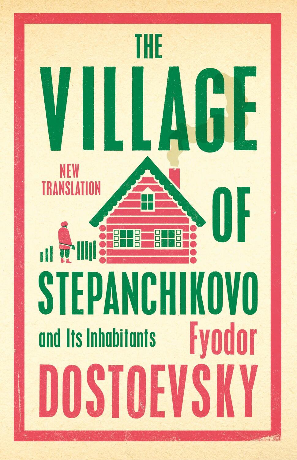 Cover: 9781847499080 | The Village of Stepanchikovo and Its Inhabitants | Fyodor Dostoevsky