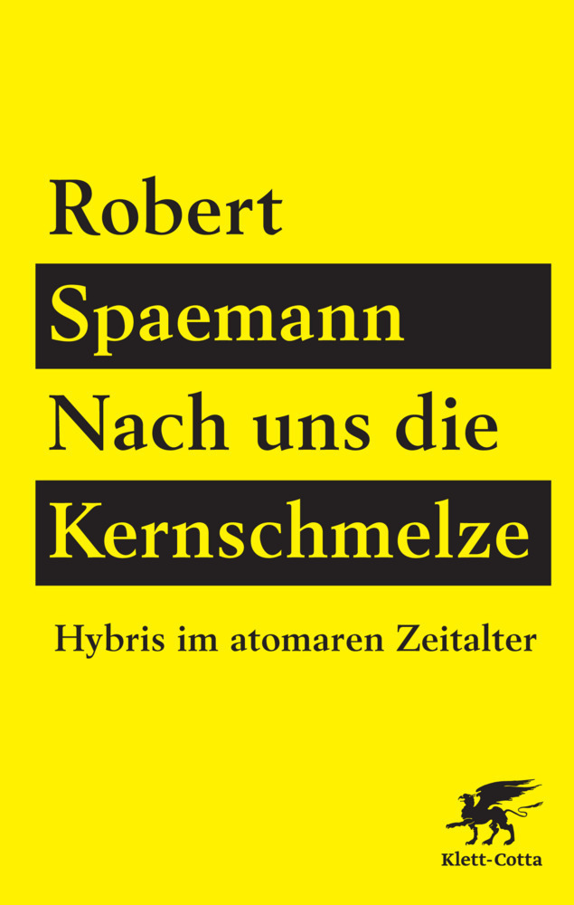 Cover: 9783608947540 | Nach uns die Kernschmelze | Hybris im atomaren Zeitalter | Spaemann