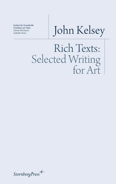 Cover: 9781934105238 | Kelsey, J: Rich Texts - Selected Writing for Art | John Kelsey | Buch