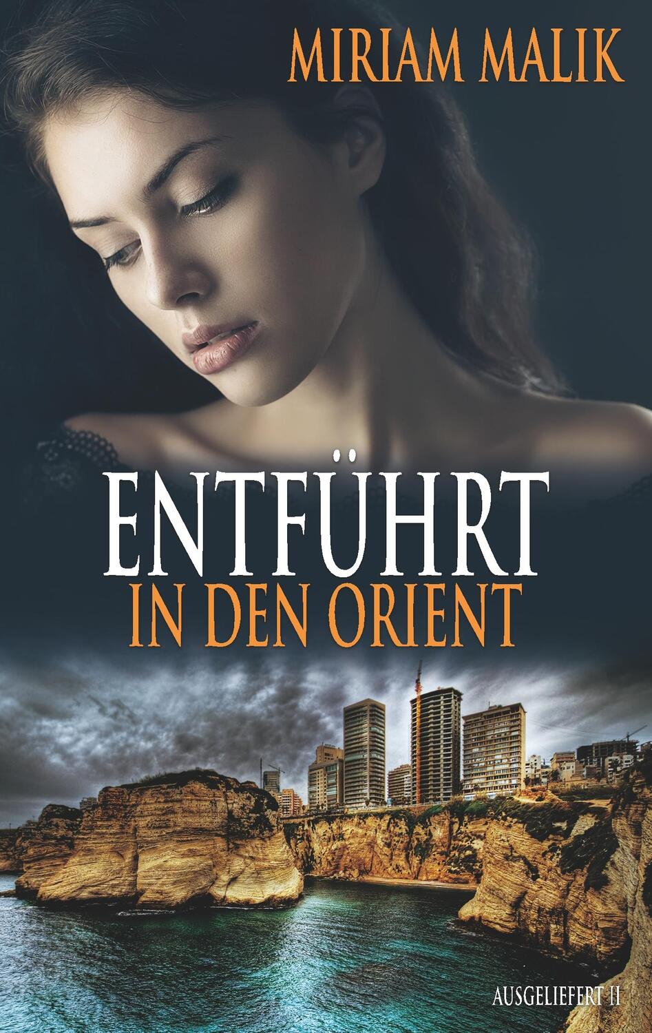 Cover: 9783750412378 | Entführt in den Orient | Verschleppt und ausgeliefert 2 | Miriam Malik