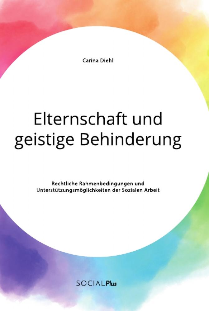 Cover: 9783963550850 | Elternschaft und geistige Behinderung. Rechtliche Rahmenbedingungen...