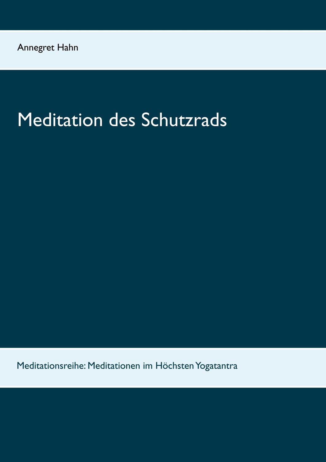 Cover: 9783752684148 | Meditation des Schutzrads | Annegret Hahn | Taschenbuch | Ringbuch