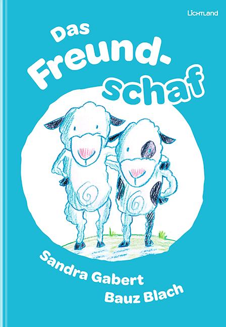 Cover: 9783947171576 | Das Freundschaf | Das Geheimnis wahrer Freundschaft | Sandra Gabert