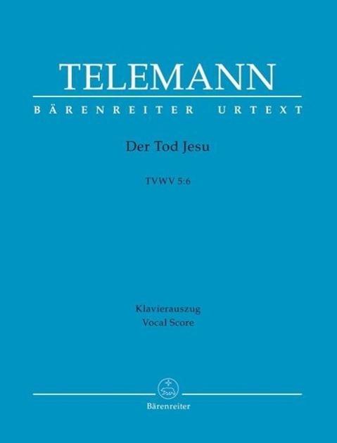 Cover: 9790006559978 | Der Tod Jesu TVWV 5:6 für Solisten, gemischten Chor und Orchester