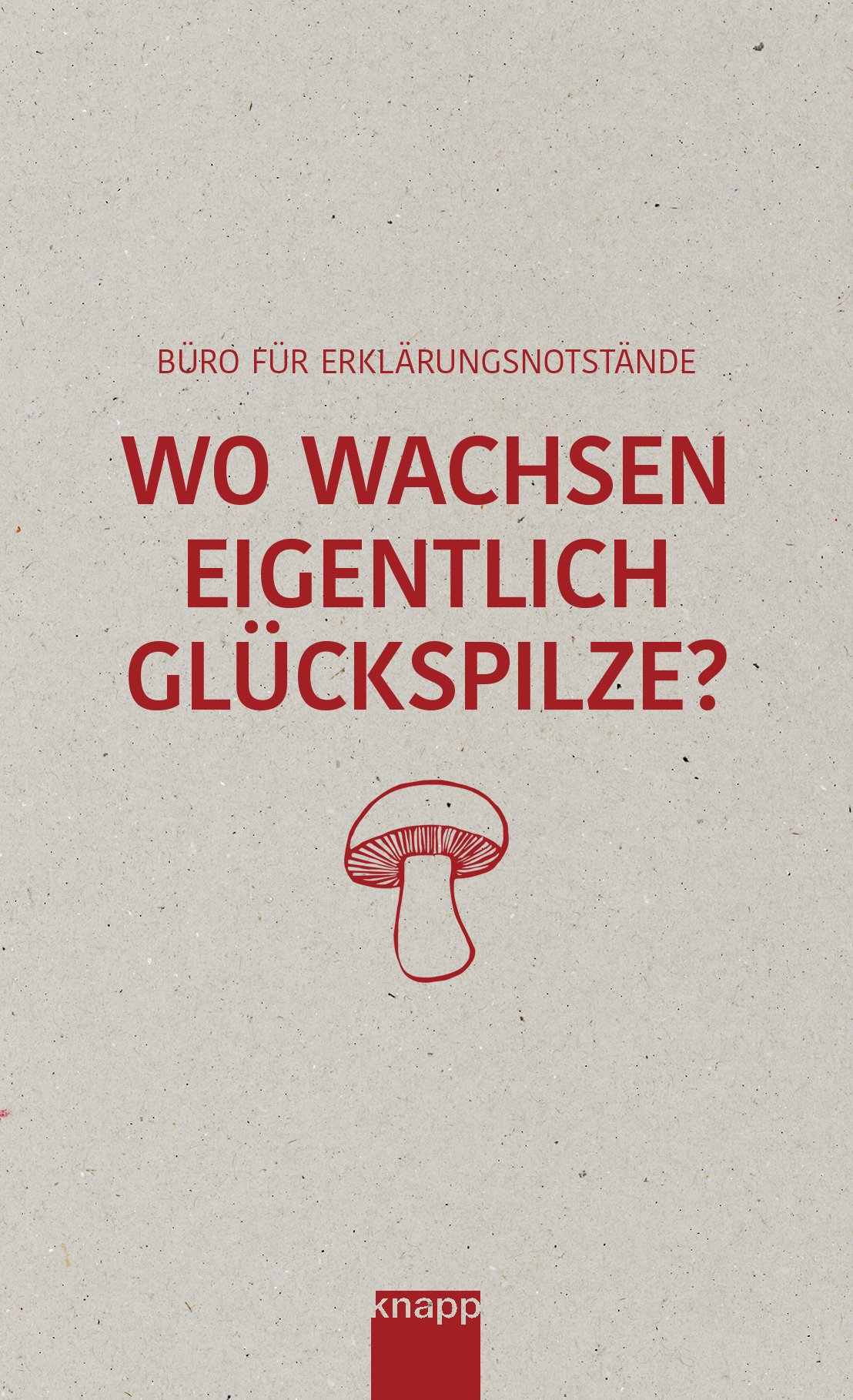 Cover: 9783907334119 | Wo wachsen eigentlich Glückspilze? | Erklärungsnotstände/Bucher | Buch