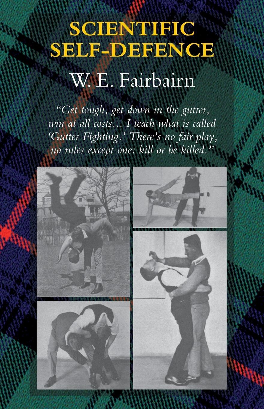 Cover: 9781783314966 | SCIENTIFIC SELF-DEFENCE | W E Fairbairn | Taschenbuch | Paperback