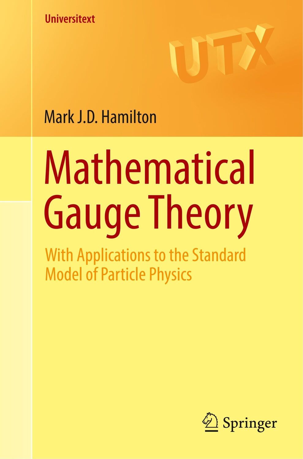 Cover: 9783319684383 | Mathematical Gauge Theory | Mark J. D. Hamilton | Taschenbuch | xviii