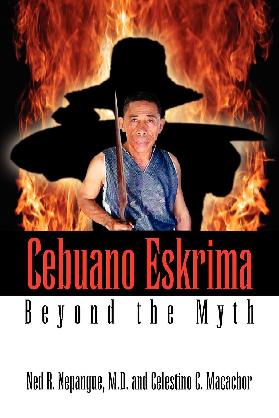 Cover: 9781425746216 | Cebuano Eskrima | Beyond the Myth | M. D. Ned R. Nepangue (u. a.)