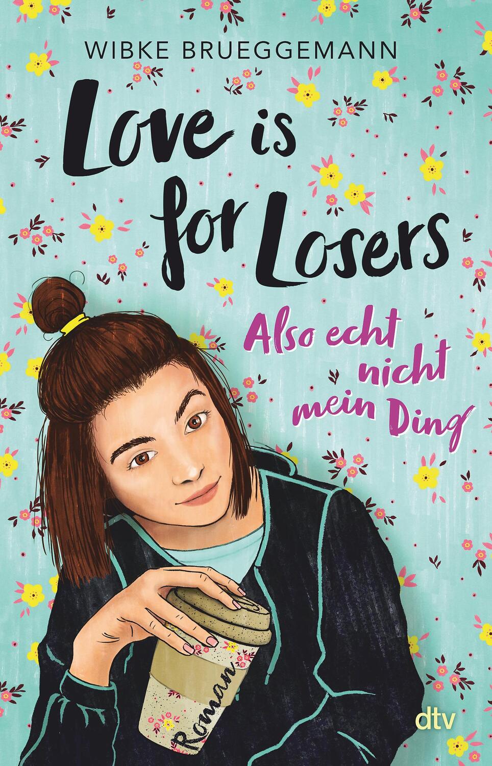 Cover: 9783423740715 | Love is for Losers ... also echt nicht mein Ding | Wibke Brueggemann