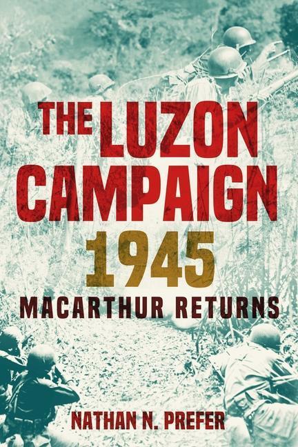 Cover: 9781636244242 | The Luzon Campaign 1945 | MacArthur Returns | Nathan N Prefer | Buch