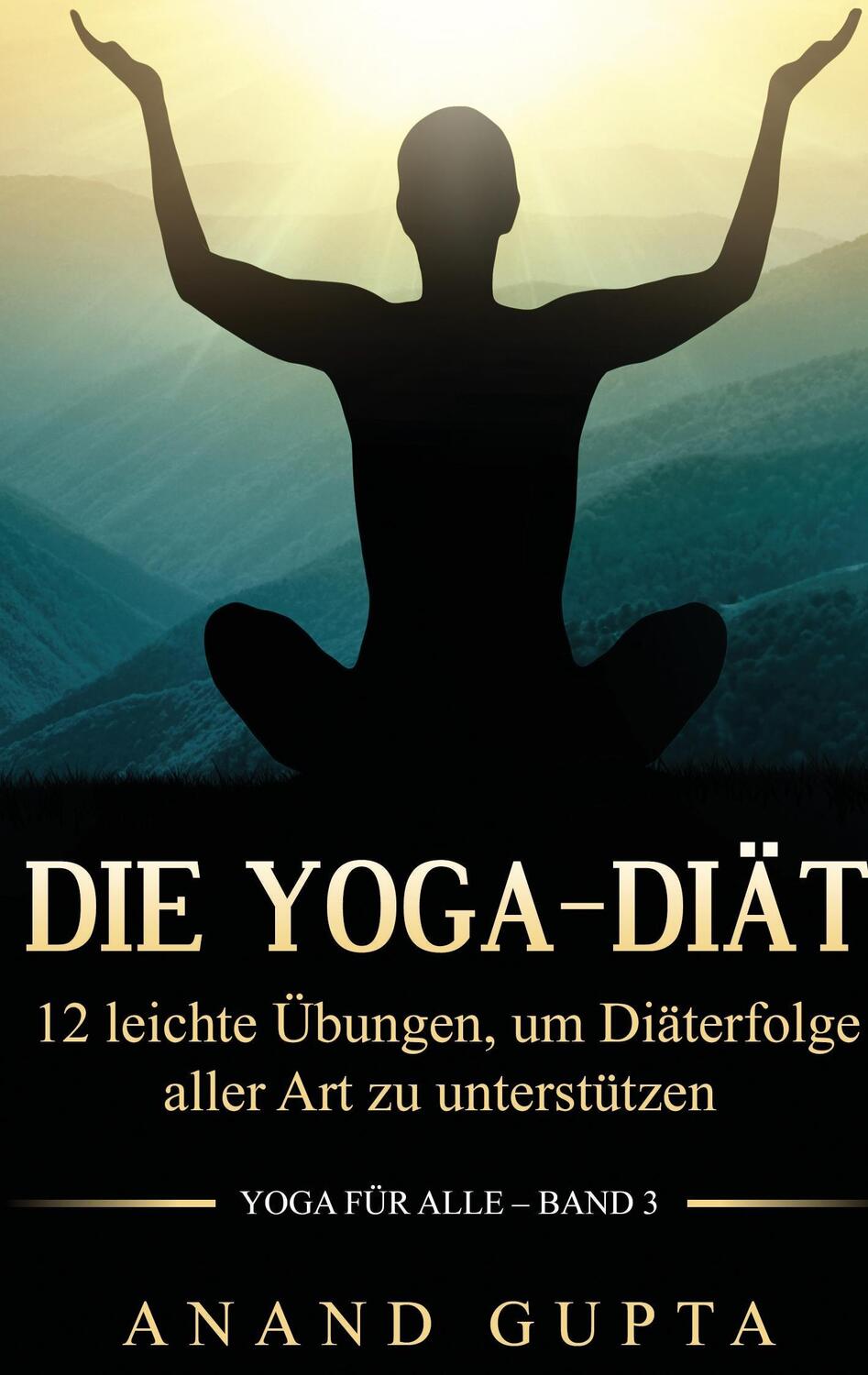 Cover: 9783842377615 | Die Yoga-Diät | Anand Gupta | Taschenbuch | Yoga für alle | Paperback