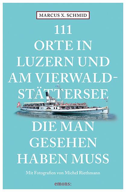 Cover: 9783740818111 | 111 Orte in Luzern und am Vierwaldstättersee, die man gesehen haben...