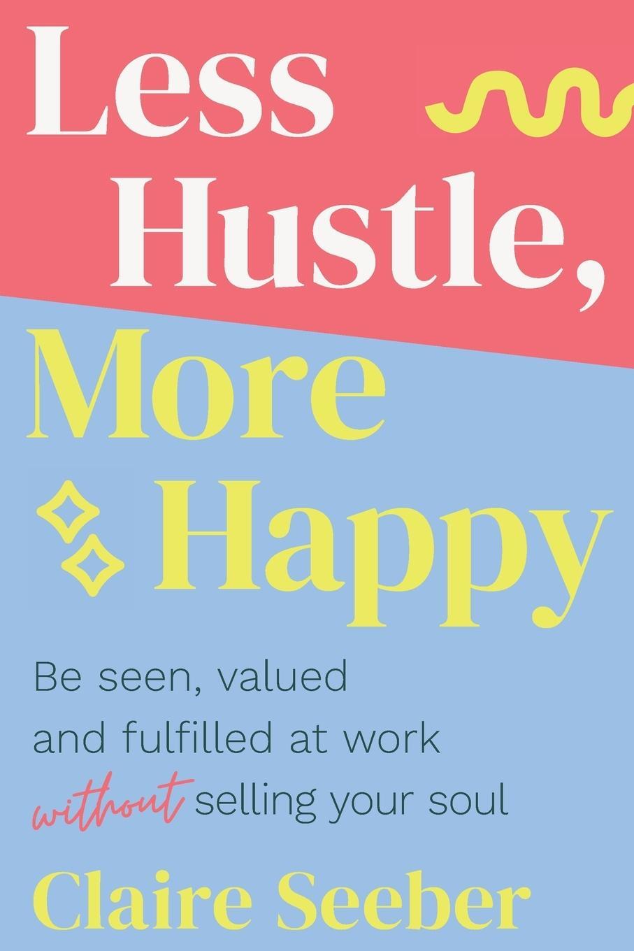 Cover: 9781923186170 | Less Hustle, More Happy | Claire Seeber | Taschenbuch | Paperback