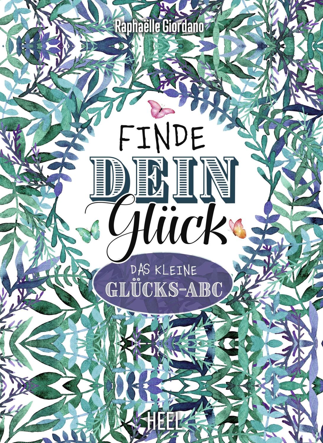 Cover: 9783958438859 | Finde dein Glück | Das kleine Glücks-ABC | Raphaëlle Giordano | Buch