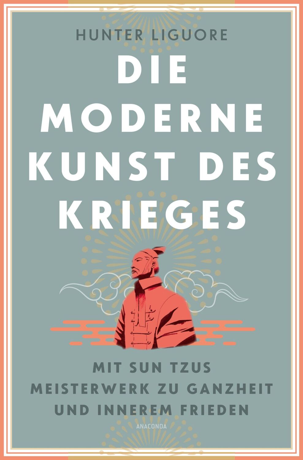 Cover: 9783730614532 | Die moderne Kunst des Krieges. Mit Sun Tsus Meisterwerk zu Ganzheit...