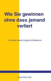 Cover: 9783831125654 | Wie Sie gewinnen, ohne daß jemand verliert | Reyk-Peter Klett | Buch