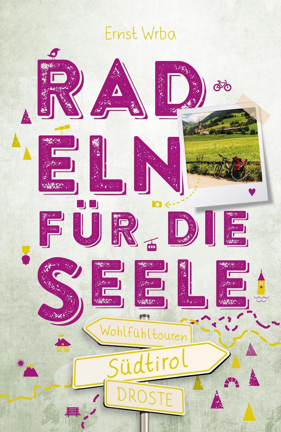 Cover: 9783770024940 | Südtirol. Radeln für die Seele | Wohlfühltouren | Ernst Wrba | Buch