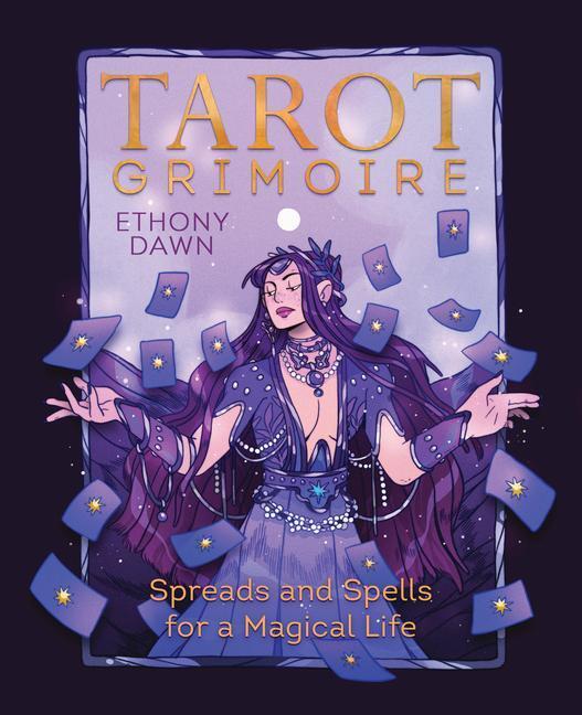 Cover: 9780738777047 | Tarot Grimoire | Spreads and Spells for a Magical Life | Ethony Dawn