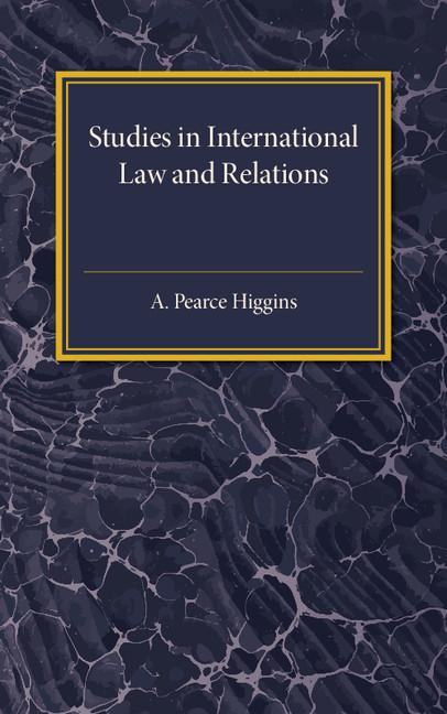 Cover: 9781107586796 | Studies in International Law and Relations | A. Pearce Higgins | Buch