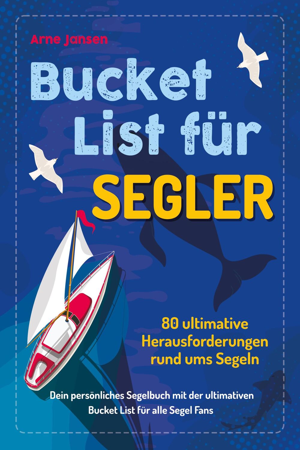 Cover: 9783969675007 | Bucket List für Segler | Arne Jansen | Taschenbuch | 140 S. | Deutsch