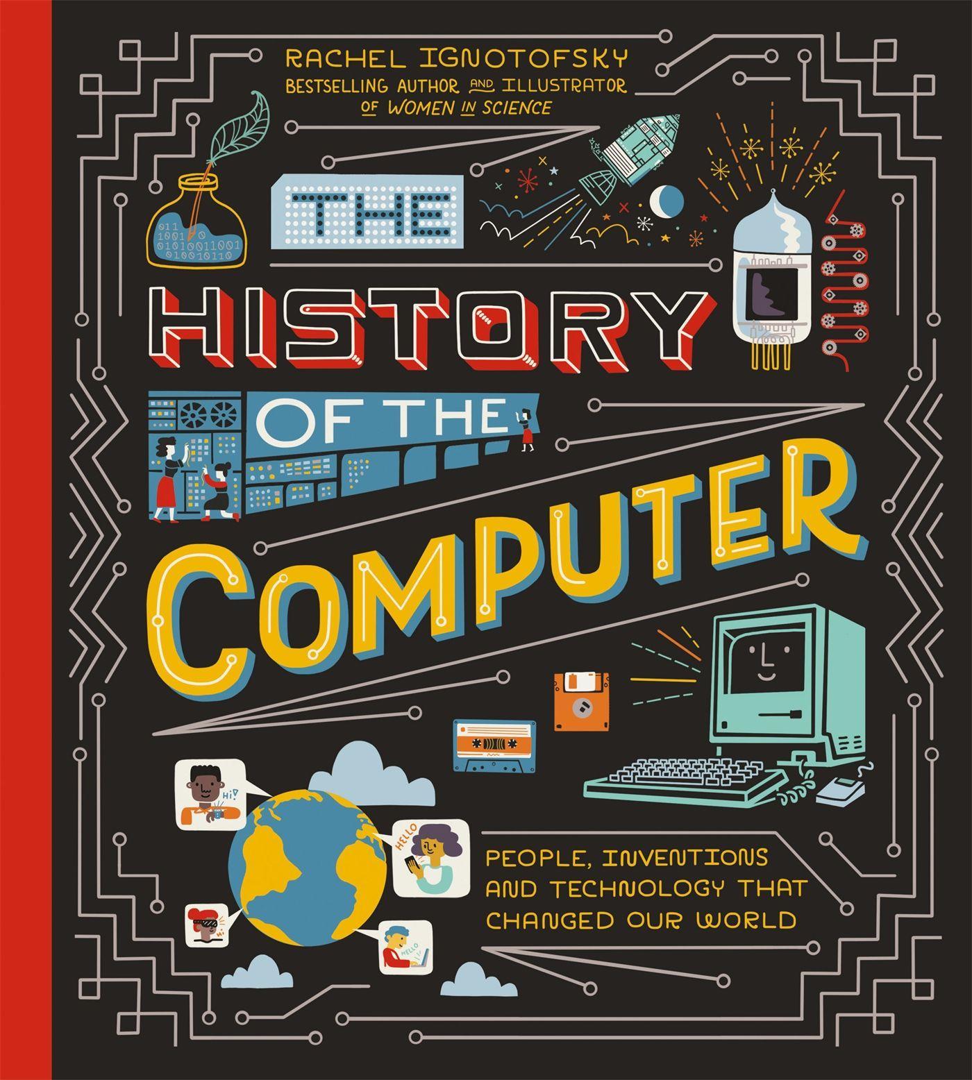 Cover: 9781526365132 | The History of the Computer | Rachel Ignotofsky | Buch | Gebunden