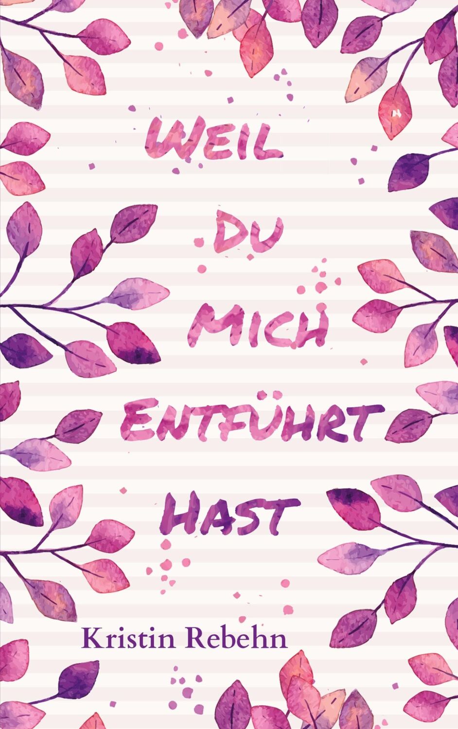 Cover: 9783755797302 | Weil du mich entführt hast | Kristin Rebehn | Taschenbuch | Paperback