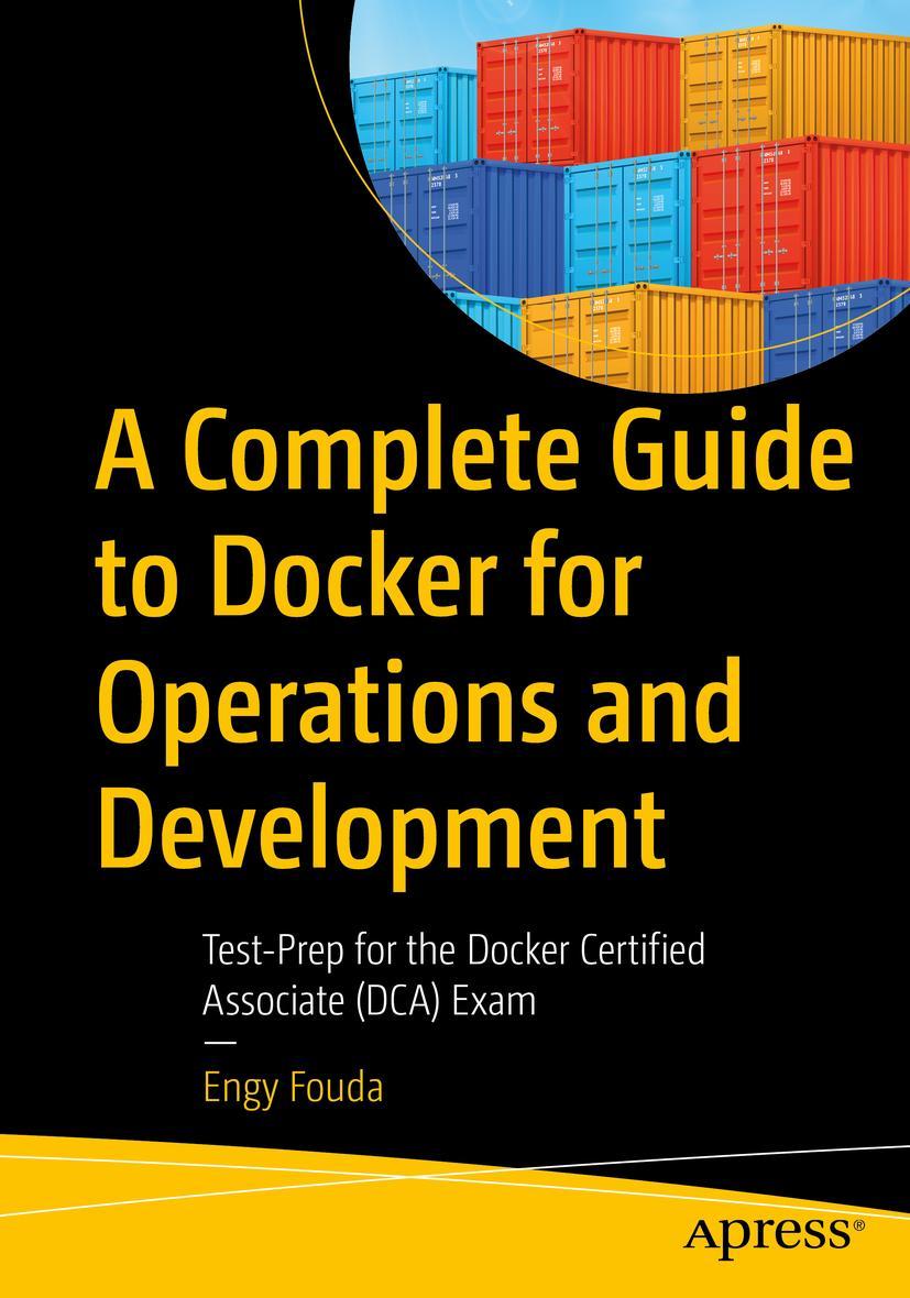 Cover: 9781484281161 | A Complete Guide to Docker for Operations and Development | Engy Fouda