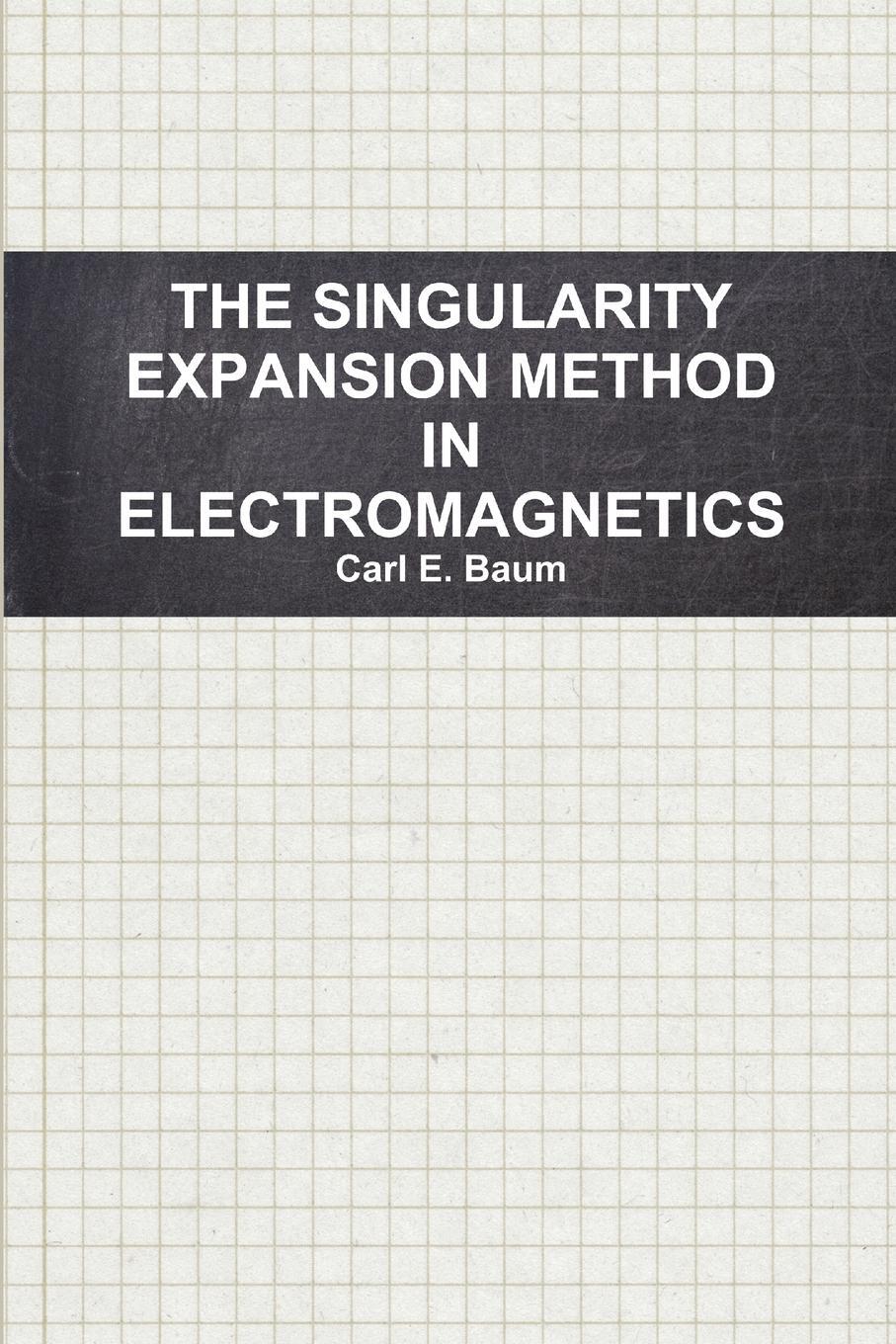 Cover: 9781105424045 | THE SINGULARITY EXPANSION METHOD IN ELECTROMAGNETICS | Carl E. Baum