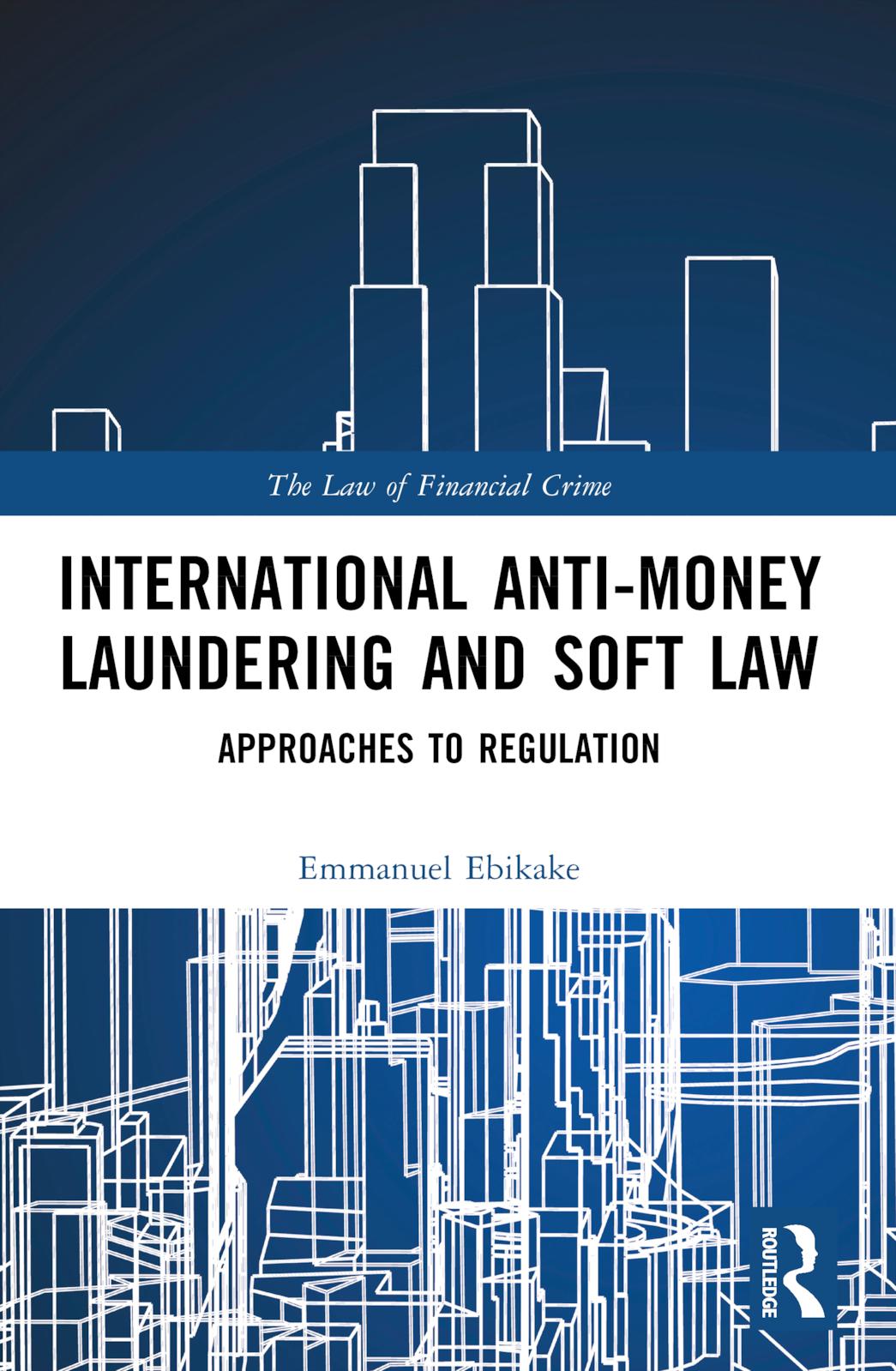 Cover: 9781032449265 | International Anti-Money Laundering and Soft Law | Emmanuel Ebikake