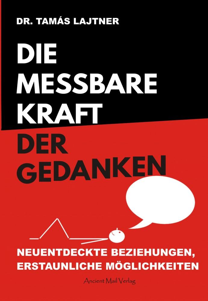 Cover: 9783956522413 | Die messbare Kraft der Gedanken | Tamas Lajtner | Taschenbuch | 268 S.