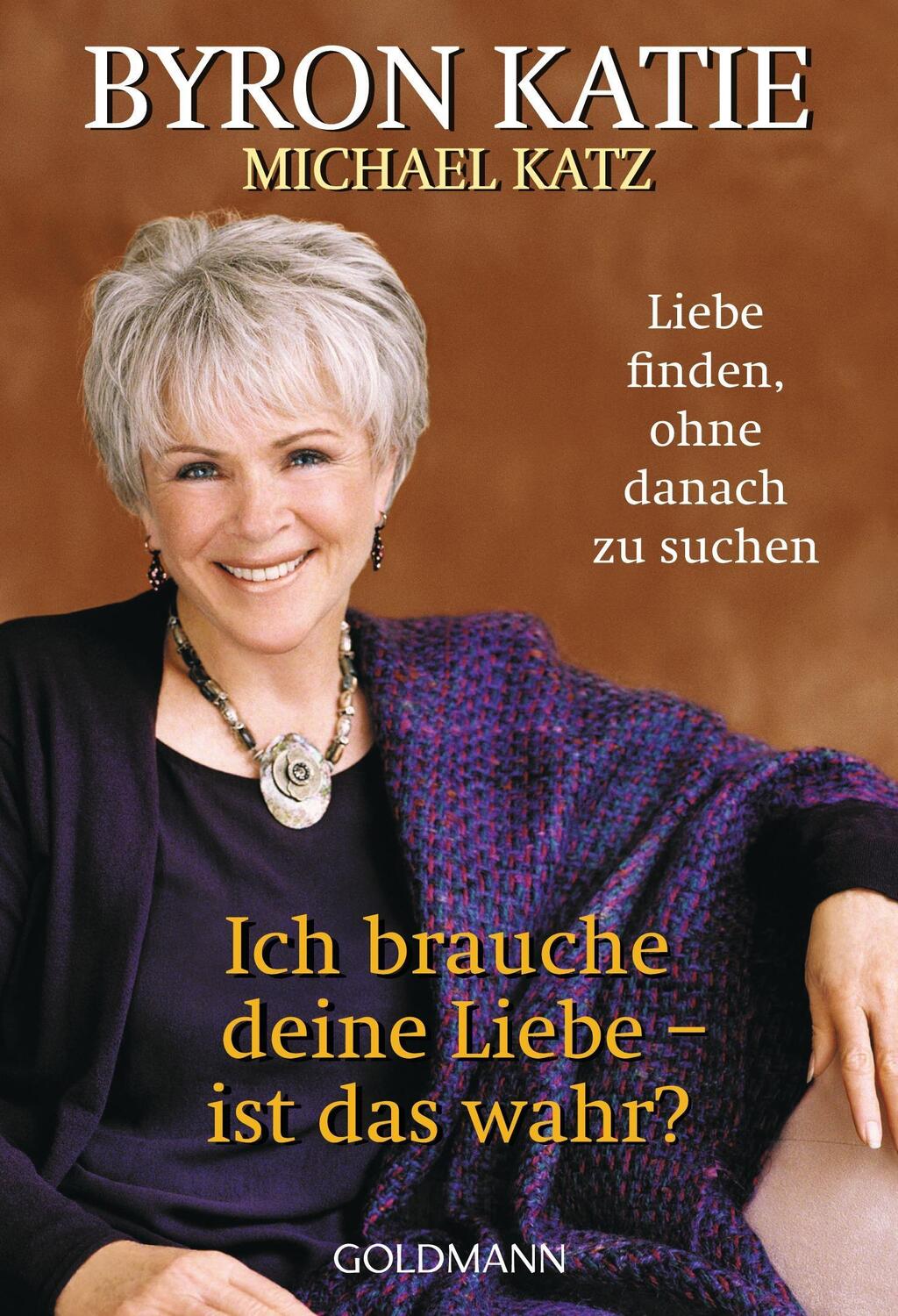 Cover: 9783442219797 | Ich brauche deine Liebe - ist das wahr? | Byron Katie (u. a.) | Buch