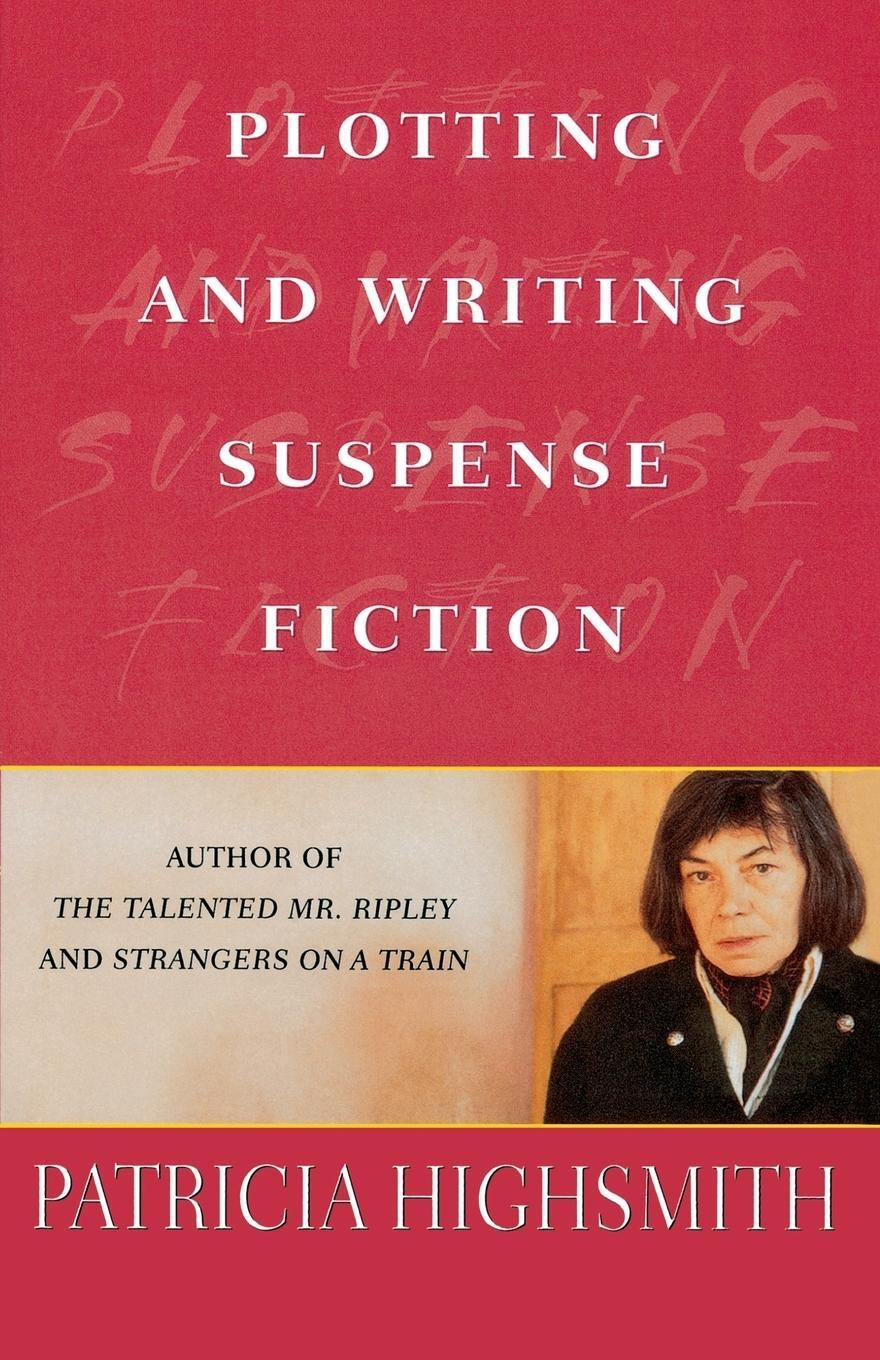 Cover: 9780312286668 | Plotting and Writing Suspense Fiction | Patricia Highsmith | Buch