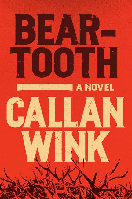 Cover: 9781954118027 | Beartooth | A Novel | Callen Wink | Buch | Englisch | 2025