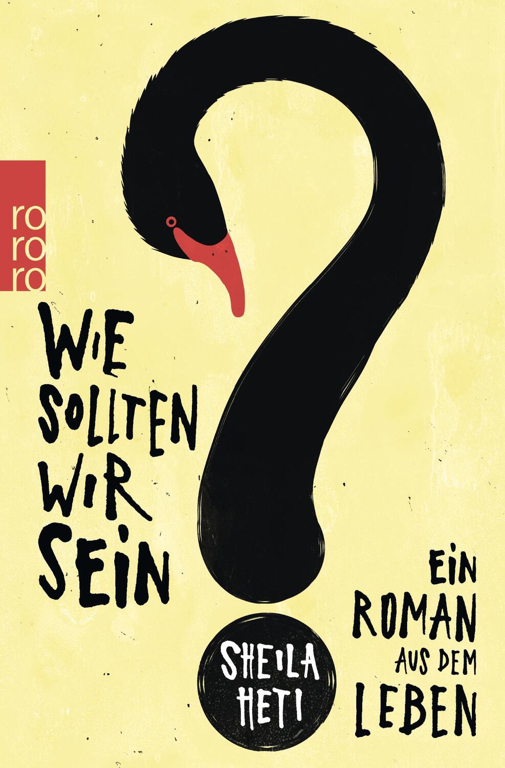 Cover: 9783499269783 | Wie sollten wir sein? | Ein Roman aus dem Leben | Sheila Heti | Buch