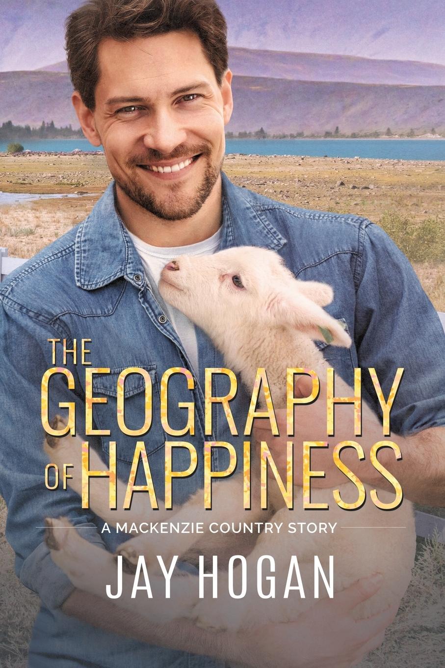 Cover: 9781991104199 | The Geography of Happiness | Jay Hogan | Taschenbuch | Paperback