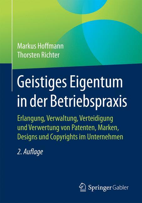 Cover: 9783658110499 | Geistiges Eigentum in der Betriebspraxis | Thorsten Richter (u. a.)