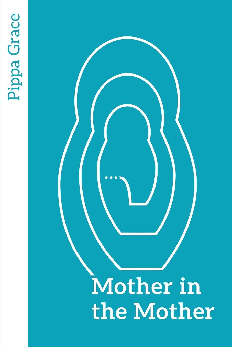 Cover: 9781910559475 | Mother in the Mother | Pippa Grace | Taschenbuch | Englisch | 2019