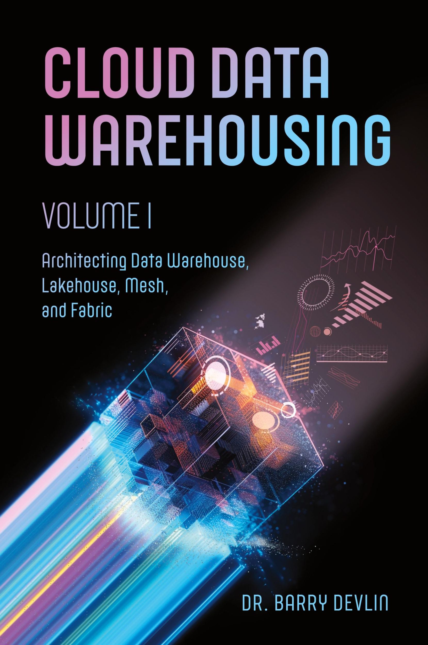 Cover: 9781634623360 | Cloud Data Warehousing Volume I | Barry Devlin | Taschenbuch | 2023