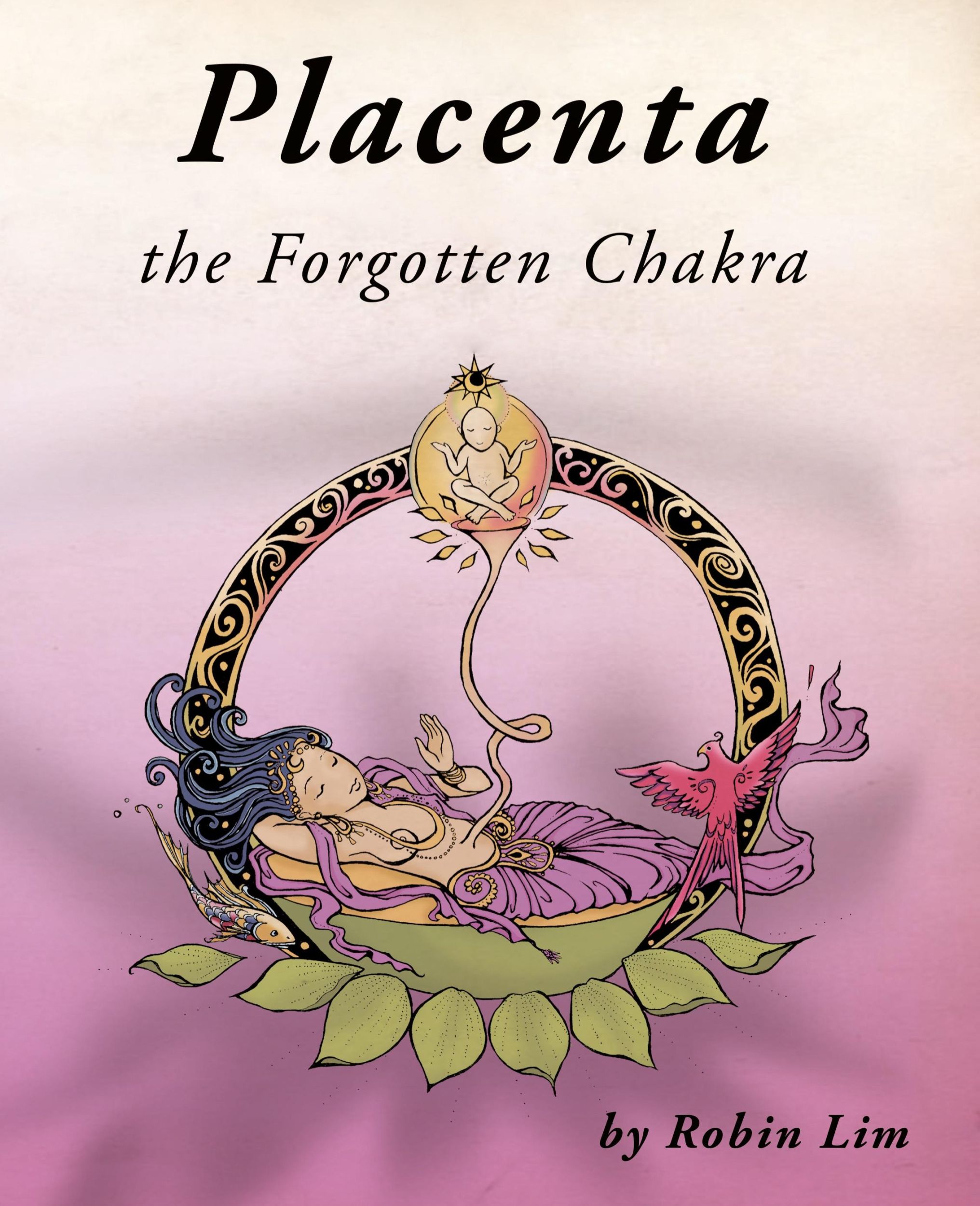 Cover: 9780976290773 | Placenta - the Forgotten Chakra | Robin Lim | Taschenbuch | Englisch