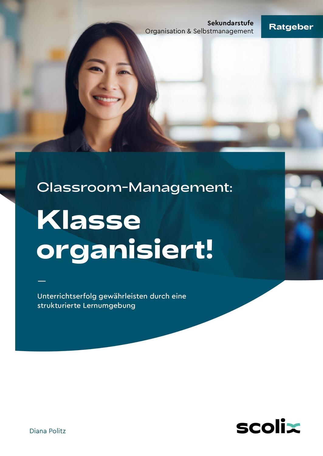 Cover: 9783403108139 | Classroom-Management: Klasse organisiert! | Diana Politz | Broschüre