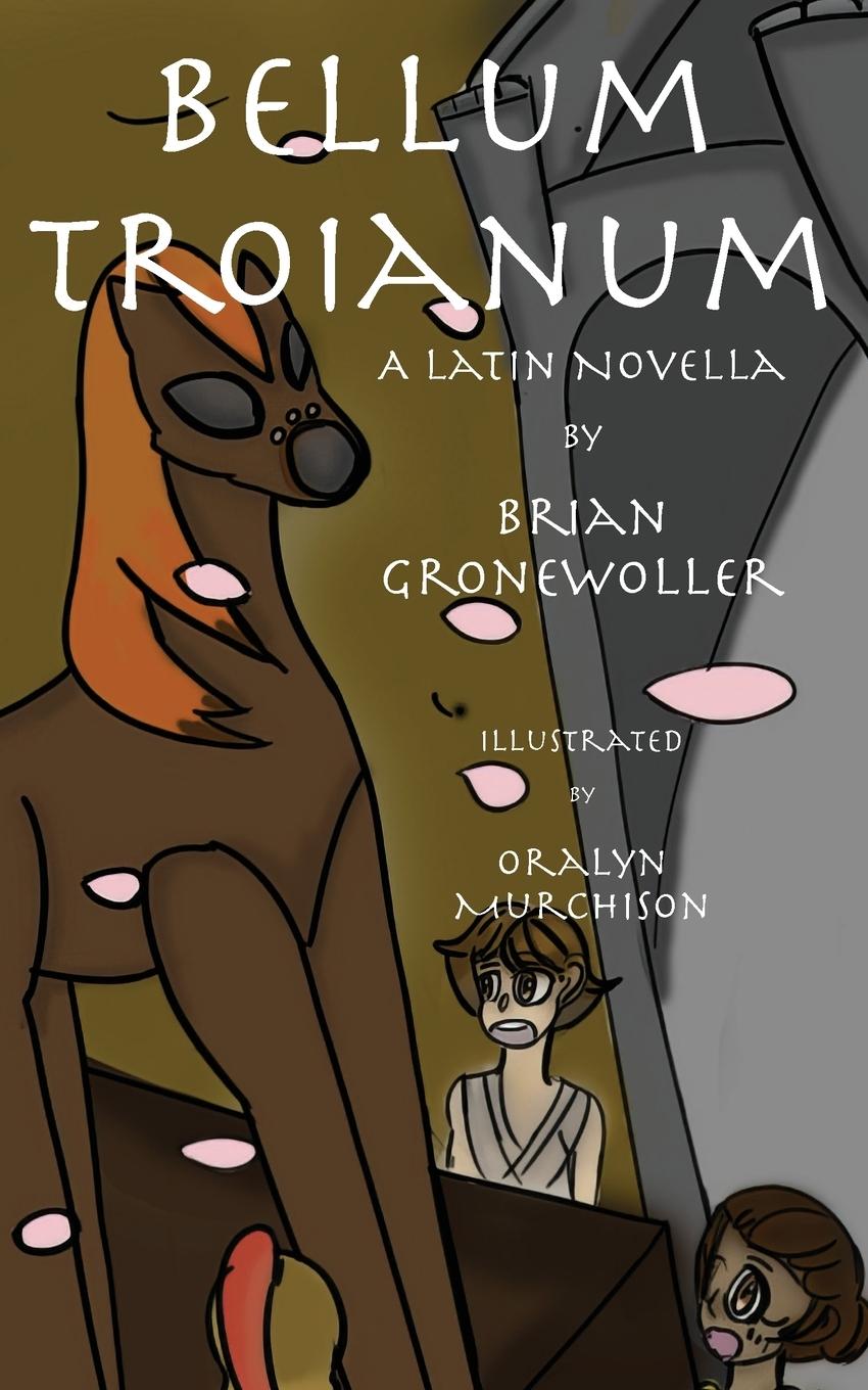 Cover: 9781736785904 | Bellum Troianum | A Latin Novella | Brian Gronewoller | Taschenbuch