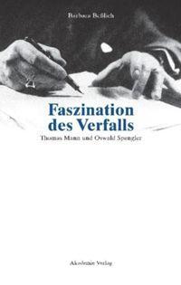 Cover: 9783050037738 | Faszination des Verfalls | Thomas Mann und Oswald Spengler | Beßlich