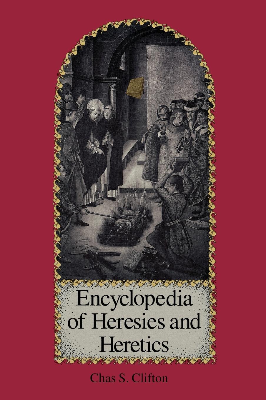 Cover: 9780874366006 | Encyclopedia of Heresies and Heretics | Charles S. Clifton (u. a.)